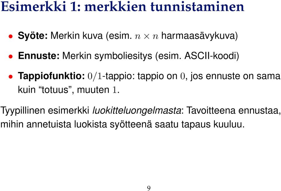 ASCII-koodi) Tappiofunktio: 0/1-tappio: tappio on 0, jos ennuste on sama kuin