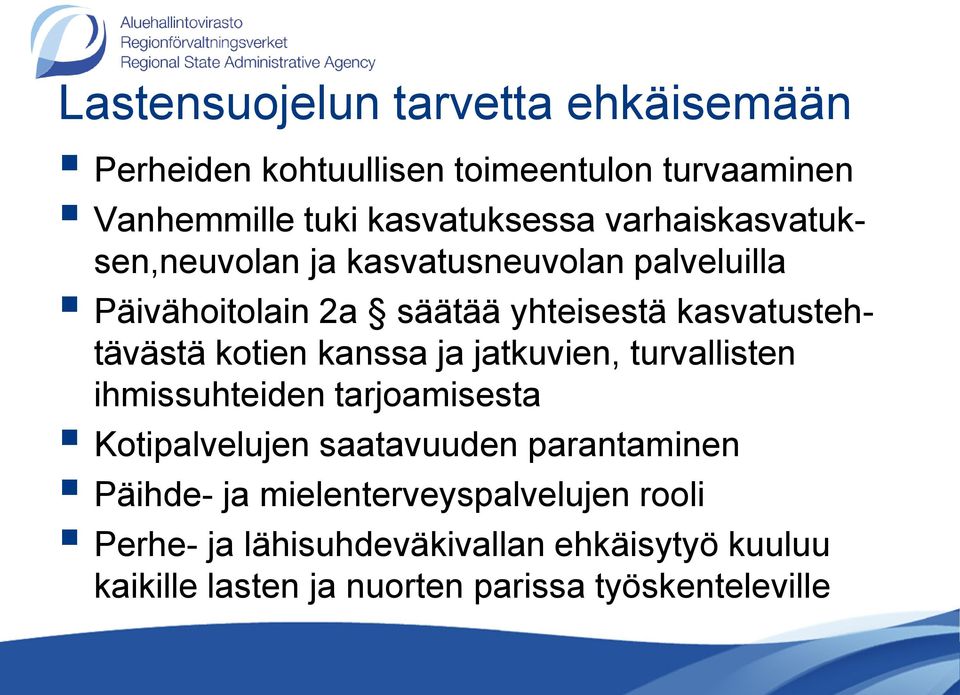 kotien kanssa ja jatkuvien, turvallisten ihmissuhteiden tarjoamisesta Kotipalvelujen saatavuuden parantaminen Päihde-