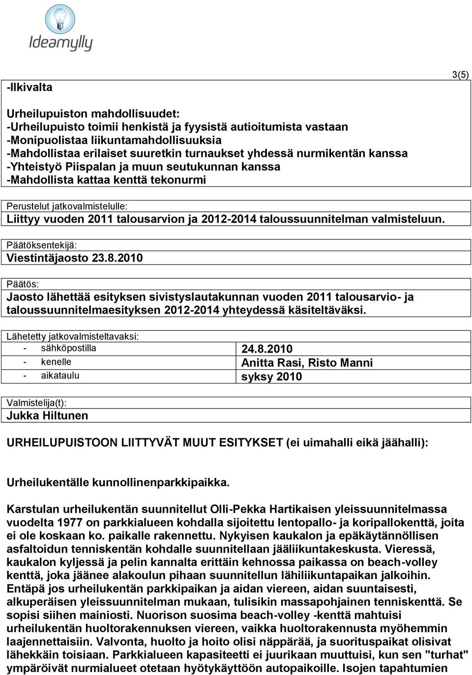 taloussuunnitelman valmisteluun. Päätöksentekijä: Viestintäjaosto 23.8.