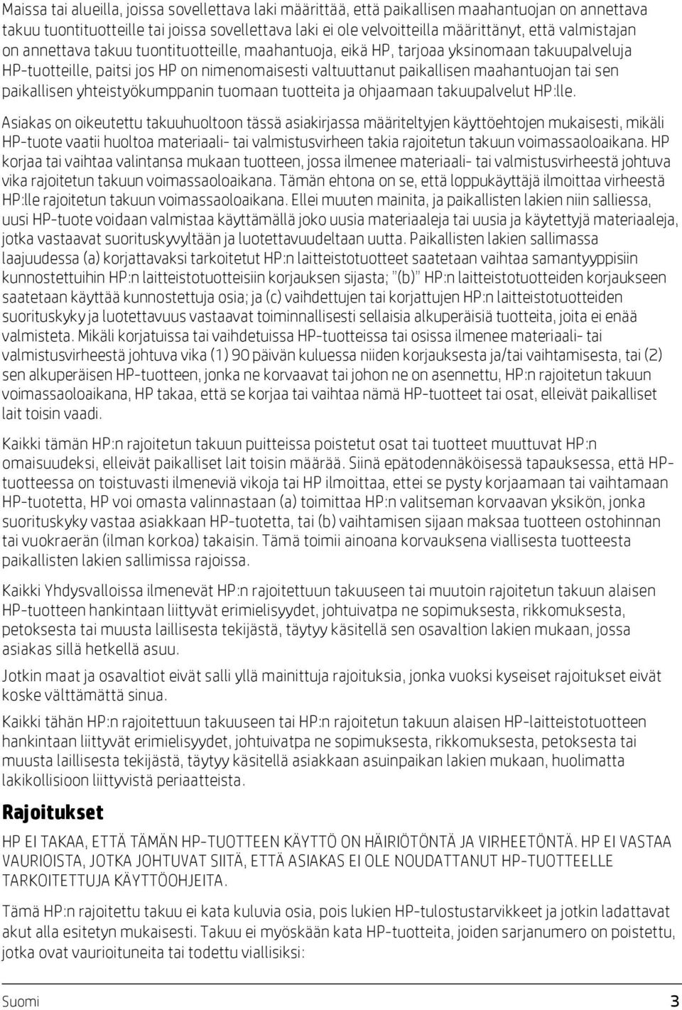 paikallisen yhteistyökumppanin tuomaan tuotteita ja ohjaamaan takuupalvelut HP:lle.