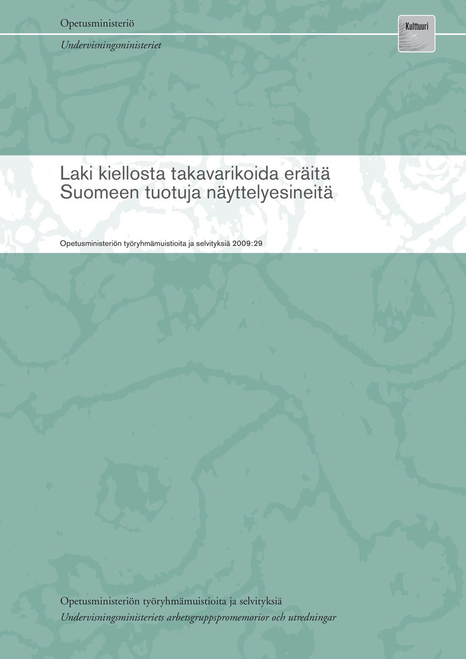 työryhmämuistioita ja selvityksiä 2007:17 2009:29 Opetusministeriön