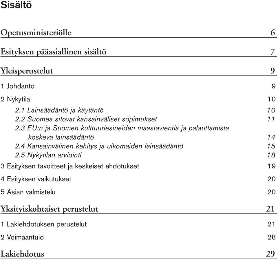 3 EU:n ja Suomen kulttuuriesineiden maastavientiä ja palauttamista koskeva lainsäädäntö 14 2.