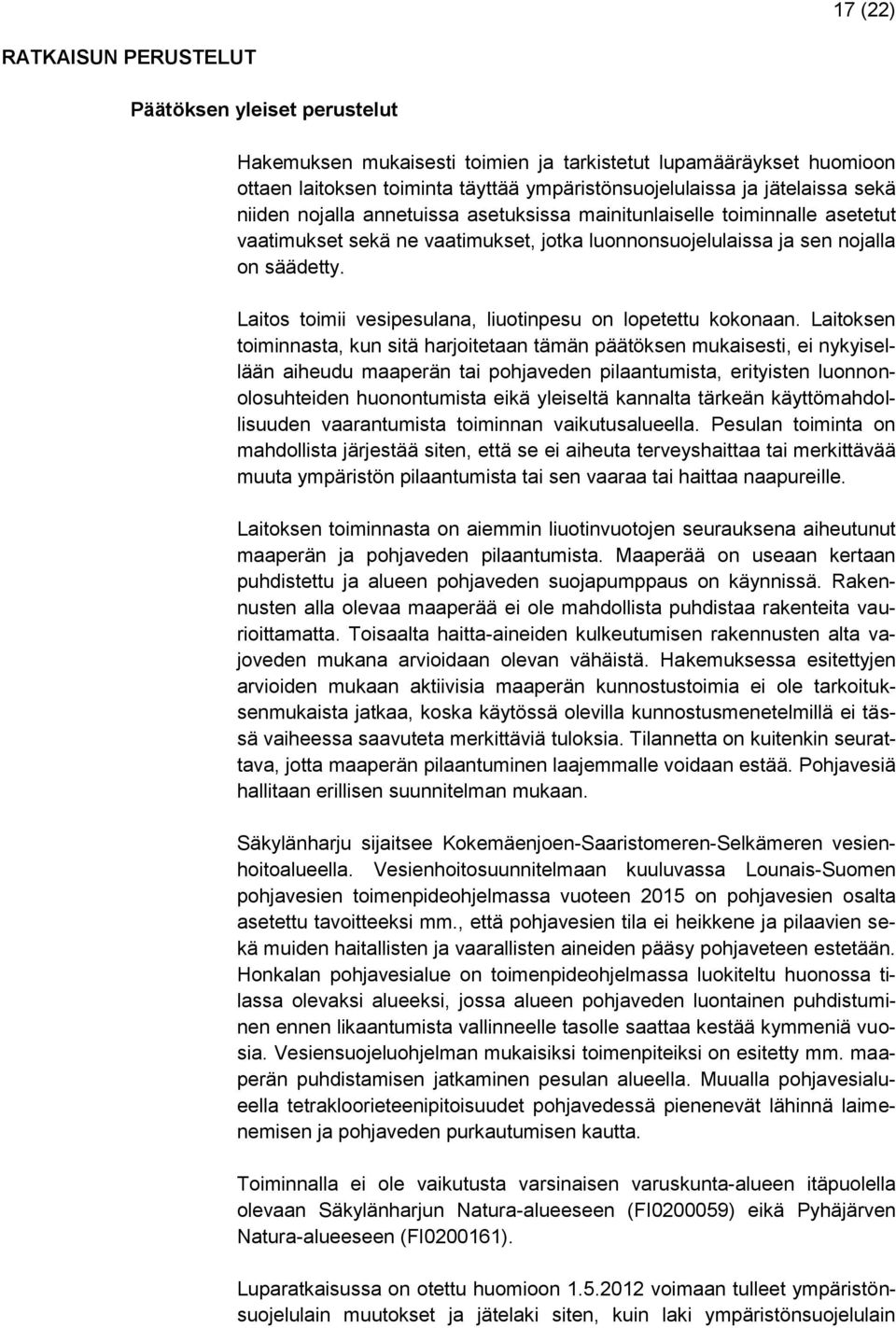 Laitos toimii vesipesulana, liuotinpesu on lopetettu kokonaan.