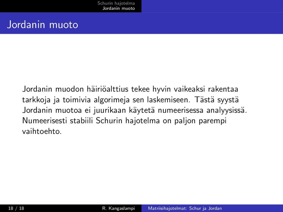 Tästä syystä a ei juurikaan käytetä numeerisessa analyysissä.