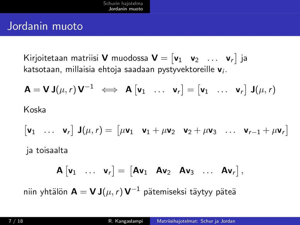 .. v r ] = [ v1... v r ] J(µ, r) Koska [ v1... v r ] J(µ, r) = [ µv1 v 1 + µv 2 v 2 + µv 3.