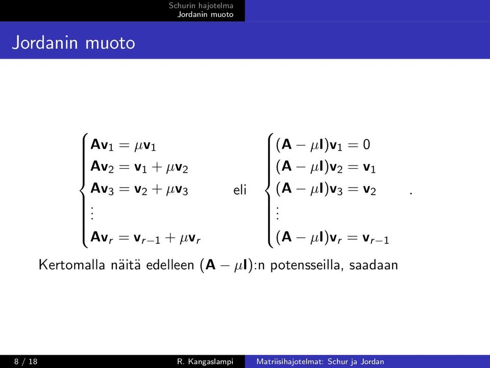 . Av r = v r 1 + µv r (A µi)v r = v r 1 Kertomalla näitä