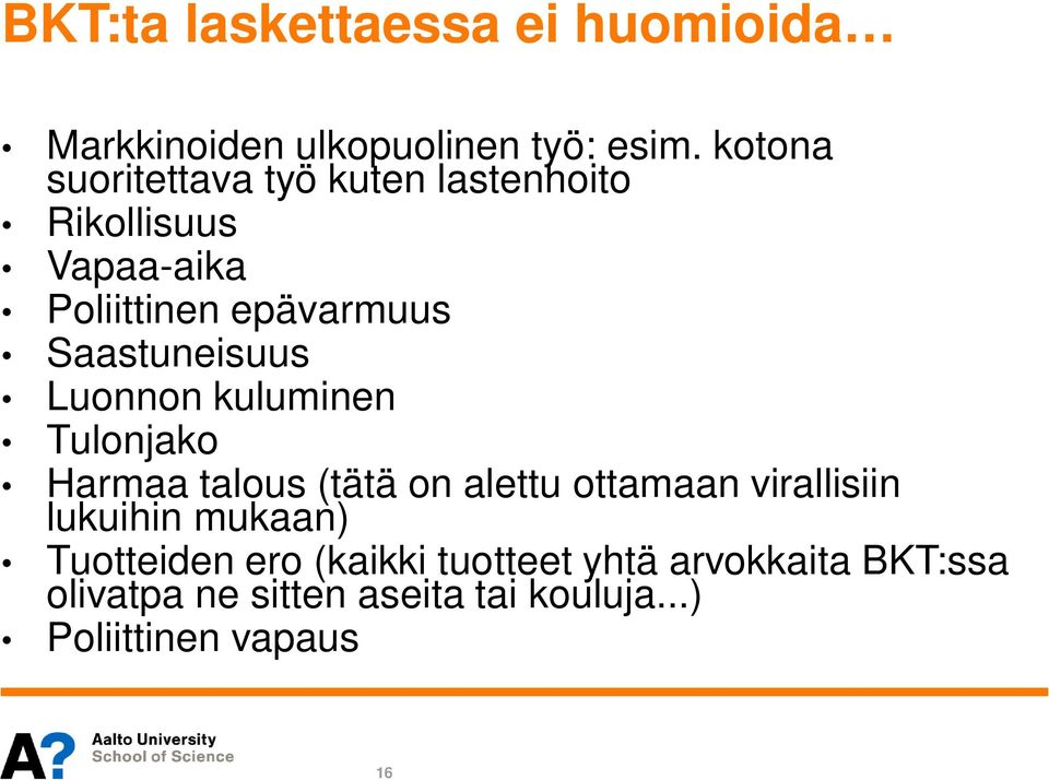 Saastuneisuus Luonnon kuluminen Tulonjako Harmaa talous (tätä on alettu ottamaan virallisiin