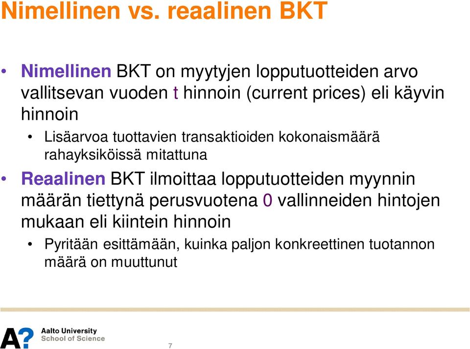 prices) eli käyvin hinnoin Lisäarvoa tuottavien transaktioiden kokonaismäärä rahayksiköissä mitattuna