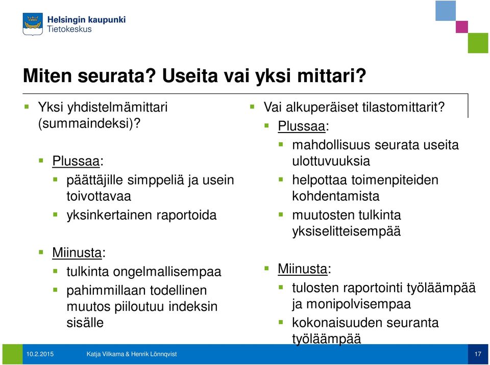 muutos piiloutuu indeksin sisälle Vai alkuperäiset tilastomittarit?