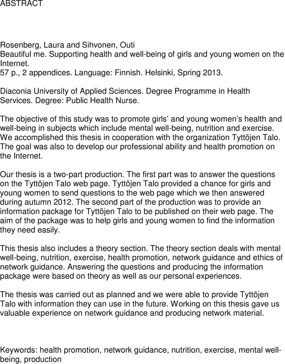 The objective of this study was to promote girls and young women s health and well-being in subjects which include mental well-being, nutrition and exercise.