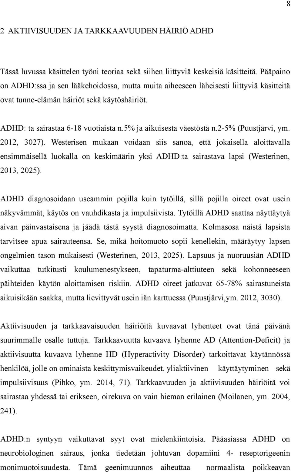 5% ja aikuisesta väestöstä n.2-5% (Puustjärvi, ym. 2012, 3027).