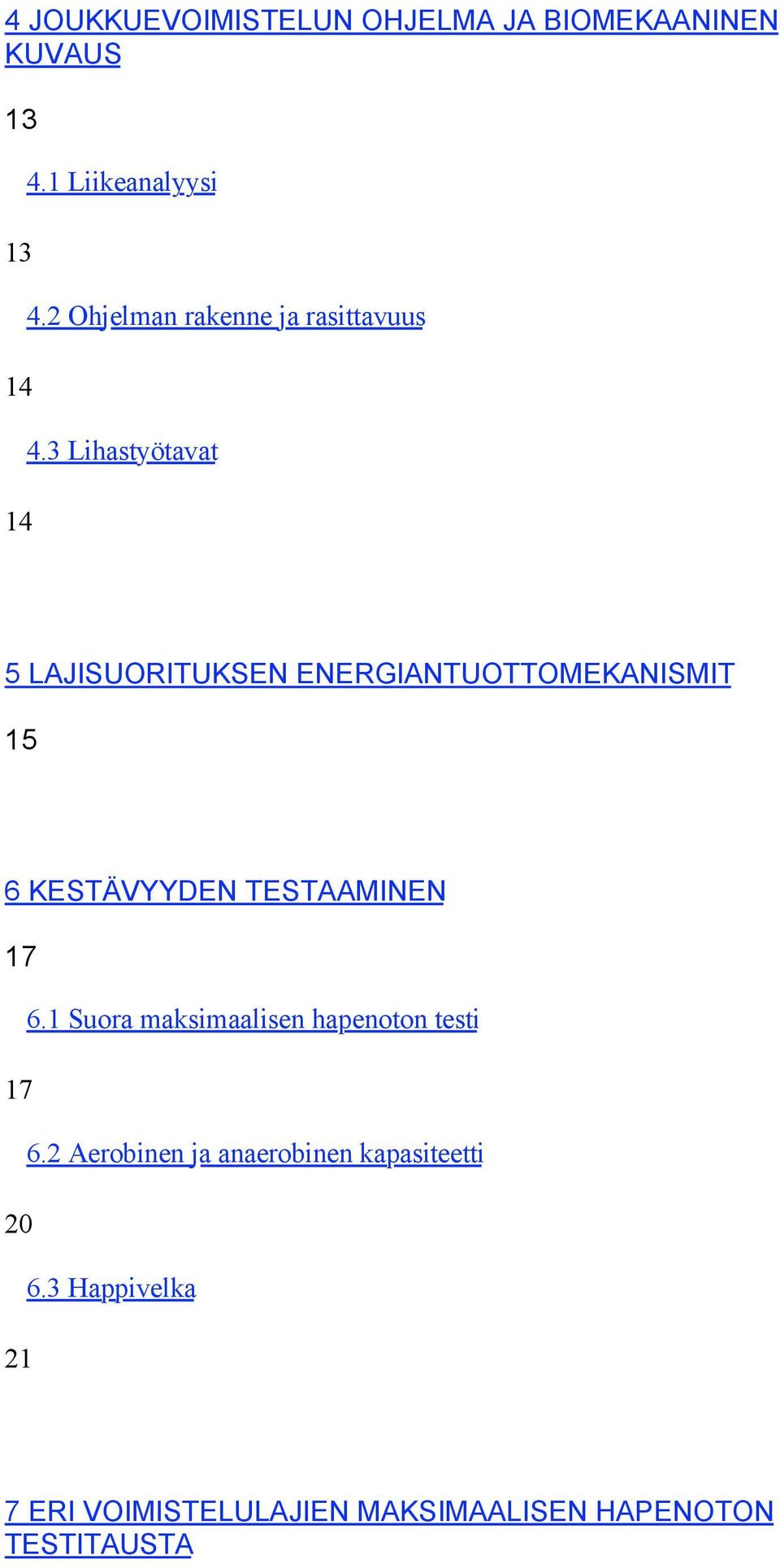 3 Lihastyötavat 5 LAJISUORITUKSEN ENERGIANTUOTTOMEKANISMIT 15 6 KESTÄVYYDEN TESTAAMINEN 17 6.