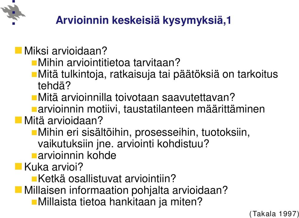 arvioinnin motiivi, taustatilanteen määrittäminen Mitä arvioidaan?