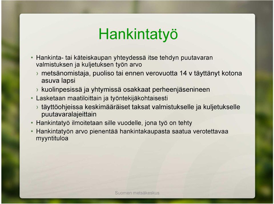 maatiloittain ja työntekijäkohtaisesti täyttöohjeissa keskimääräiset taksat valmistukselle ja kuljetukselle puutavaralajeittain