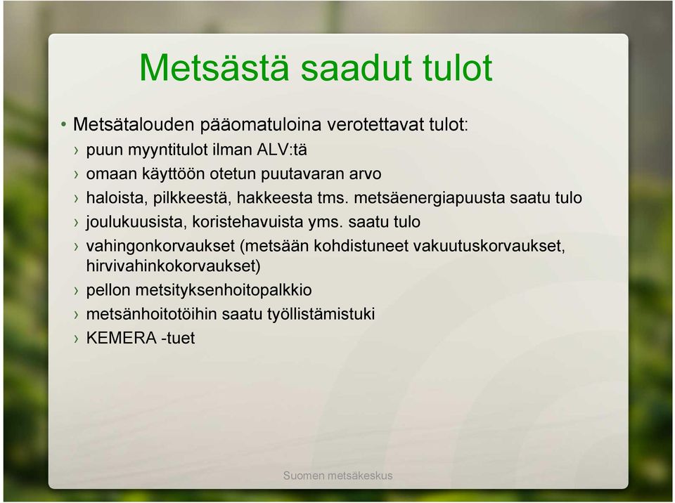 metsäenergiapuusta saatu tulo joulukuusista, koristehavuista yms.