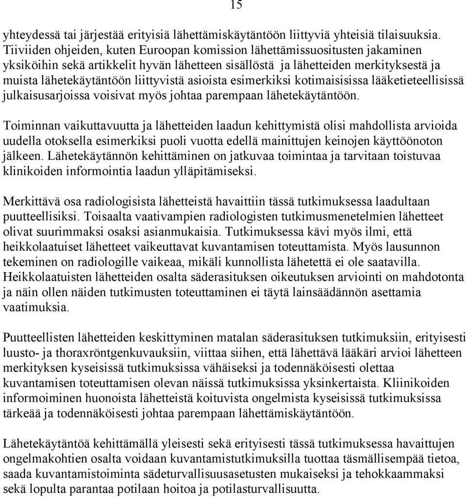 asioista esimerkiksi kotimaisisissa lääketieteellisissä julkaisusarjoissa voisivat myös johtaa parempaan lähetekäytäntöön.