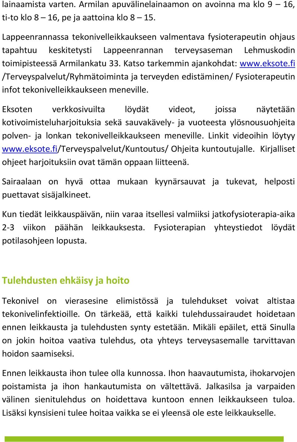 eksote.fi /Terveyspalvelut/Ryhmätoiminta ja terveyden edistäminen/ Fysioterapeutin infot tekonivelleikkaukseen meneville.