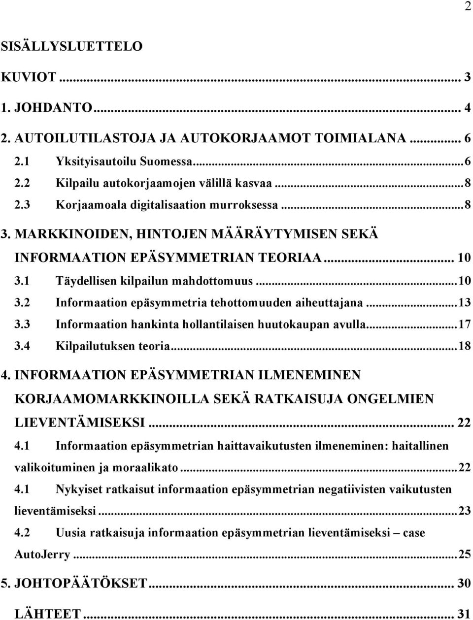 .. 13 3.3 Informaation hankinta hollantilaisen huutokaupan avulla... 17 3.4 Kilpailutuksen teoria... 18 4.