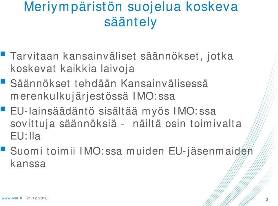 merenkulkujärjestössä IMO:ssa EU-lainsäädäntö sisältää myös IMO:ssa sovittuja