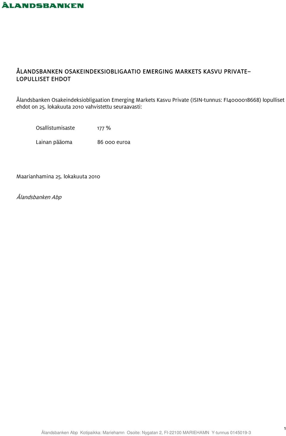 (ISIN-tunnus: FI4000018668) lopulliset ehdot on 25.