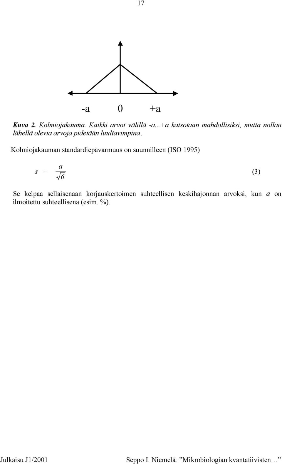 Kolmiojakaman standardiepävarms on snnilleen (ISO 1995) s a 6 (3) Se kelpaa