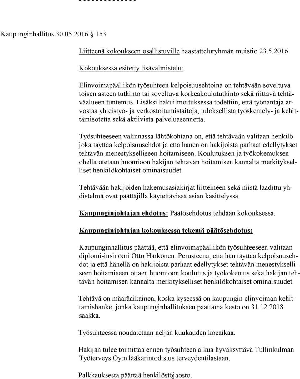 Kokouksessa esitetty lisävalmistelu: Elinvoimapäällikön työsuhteen kelpoisuusehtoina on tehtävään soveltuva toi sen asteen tutkinto tai soveltuva korkeakoulututkinto sekä riittävä teh tävä alu een