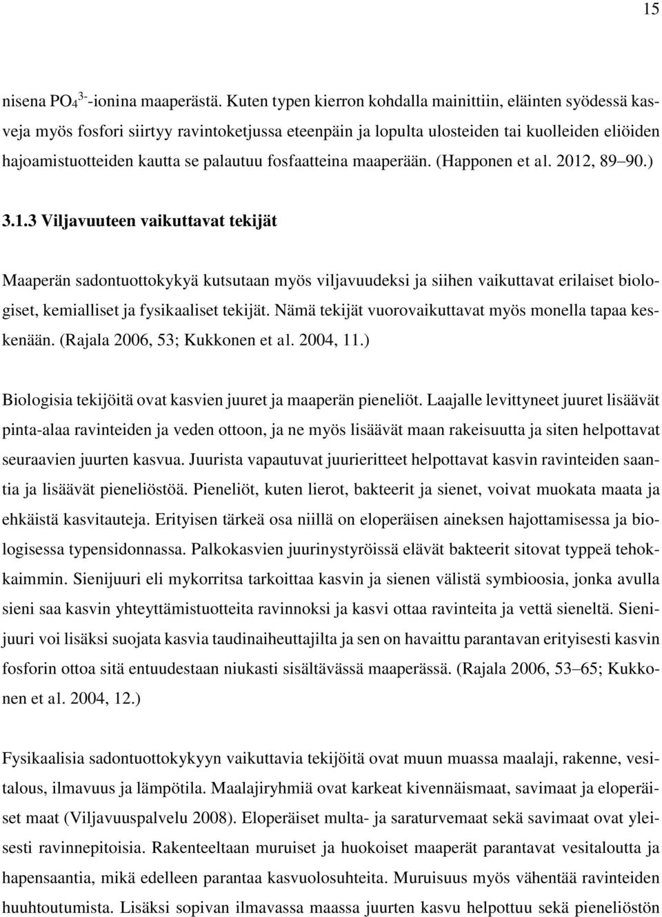 fosfaatteina maaperään. (Happonen et al. 2012