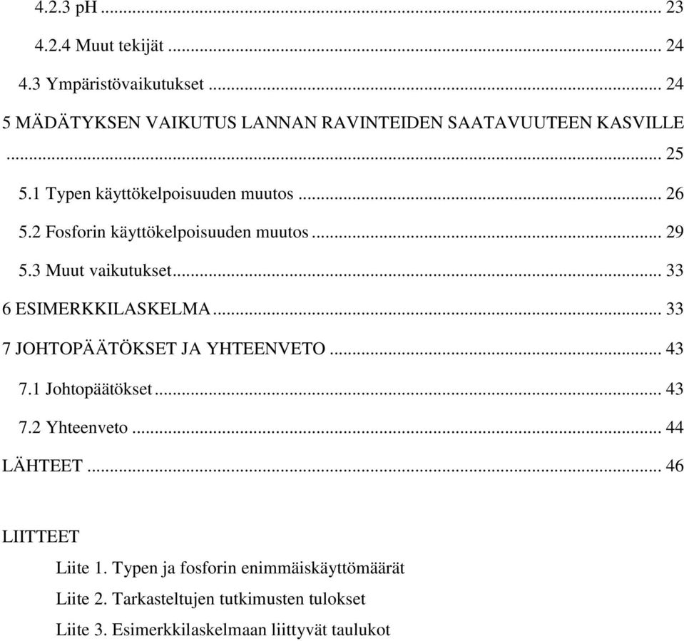 .. 33 6 ESIMERKKILASKELMA... 33 7 JOHTOPÄÄTÖKSET JA YHTEENVETO... 43 7.1 Johtopäätökset... 43 7.2 Yhteenveto... 44 LÄHTEET.