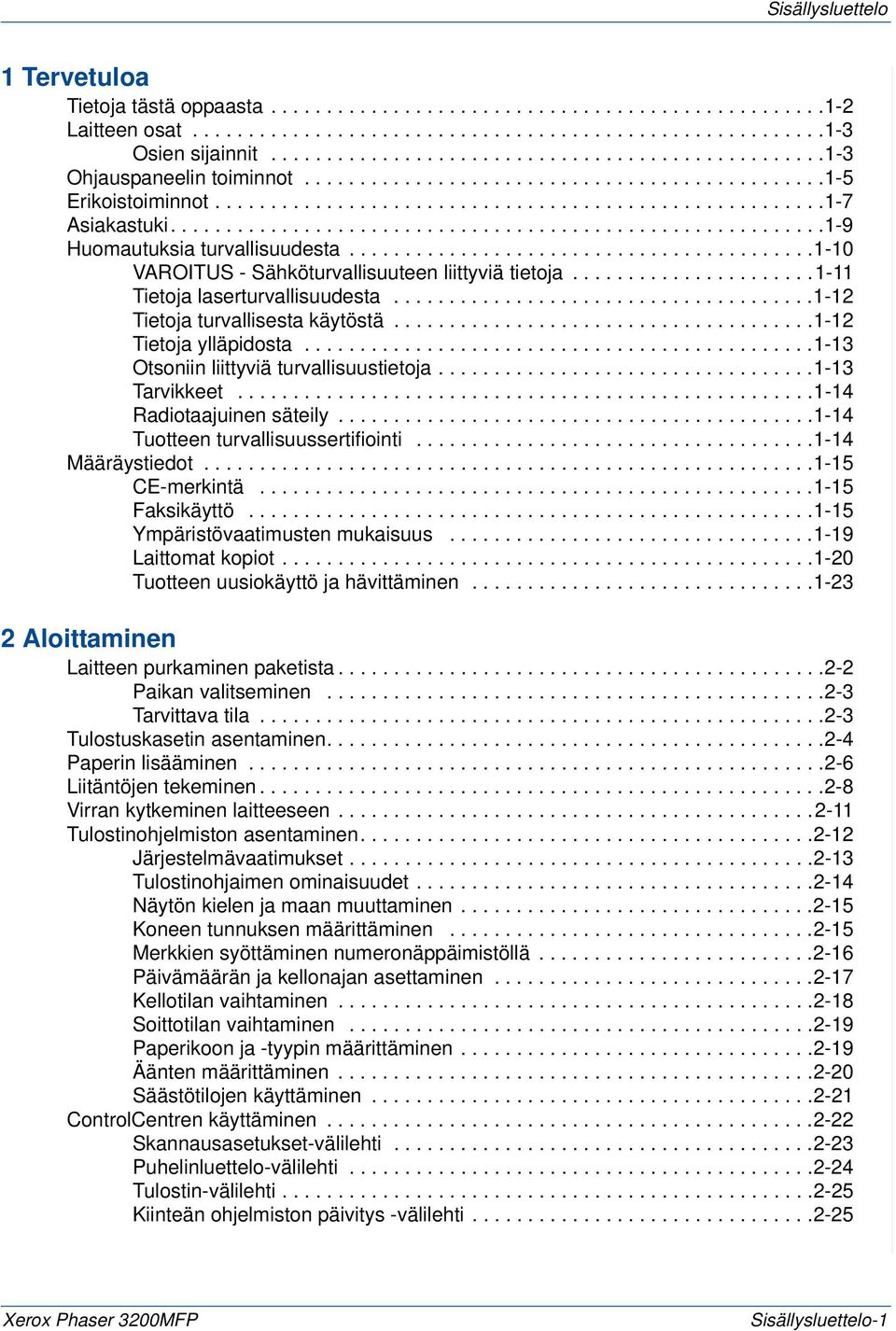 ..........................................................1-9 Huomautuksia turvallisuudesta..........................................1-10 VAROITUS - Sähköturvallisuuteen liittyviä tietoja.