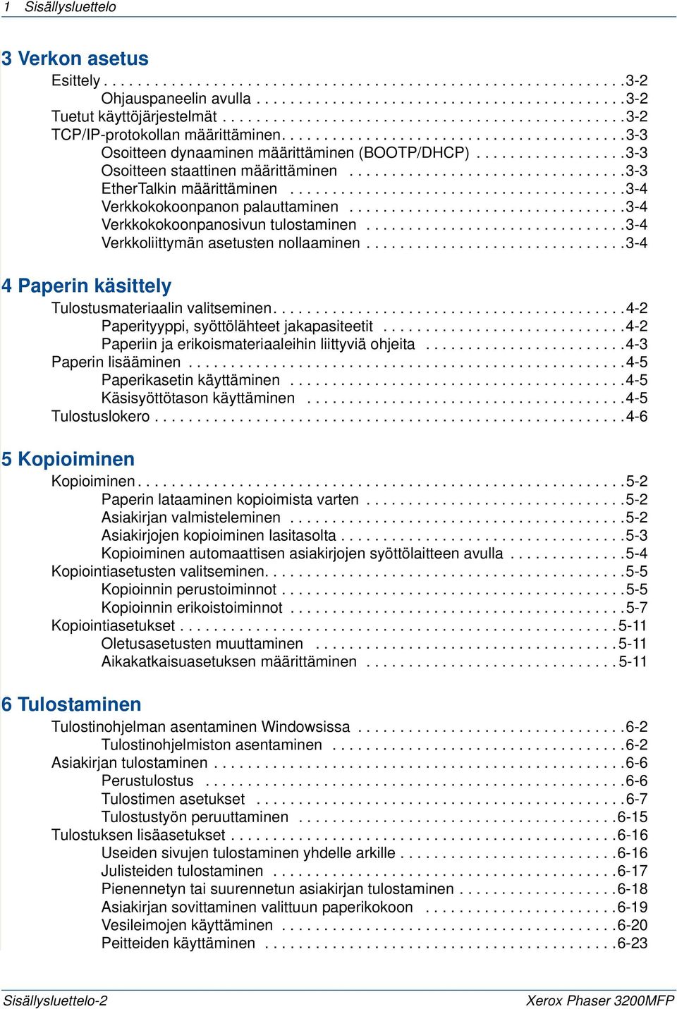 .................3-3 Osoitteen staattinen määrittäminen.................................3-3 EtherTalkin määrittäminen........................................3-4 Verkkokokoonpanon palauttaminen.