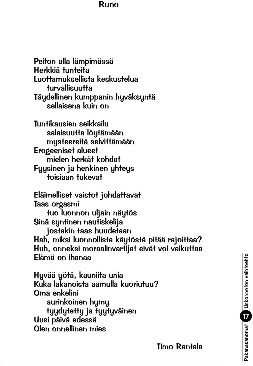 luonnon uljain näytös Sinä syntinen nautiskelija jostakin taas huudetaan Hah, miksi luonnollista käytöstä pitää rajoittaa?