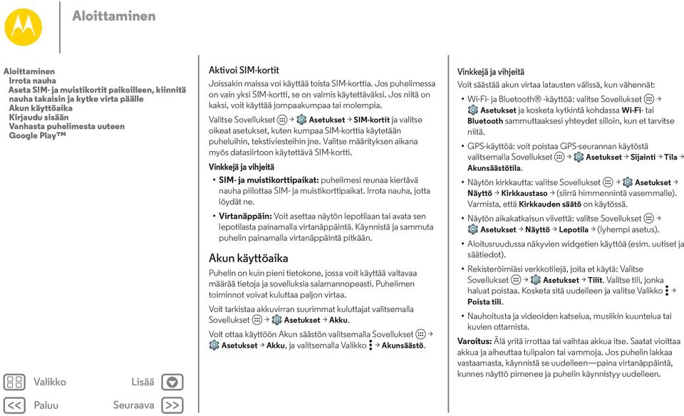 Valitse Sovellukset > Asetukset > SIM-kortit ja valitse oikeat asetukset, kuten kumpaa SIM-korttia käytetään puheluihin, tekstiviesteihin jne.