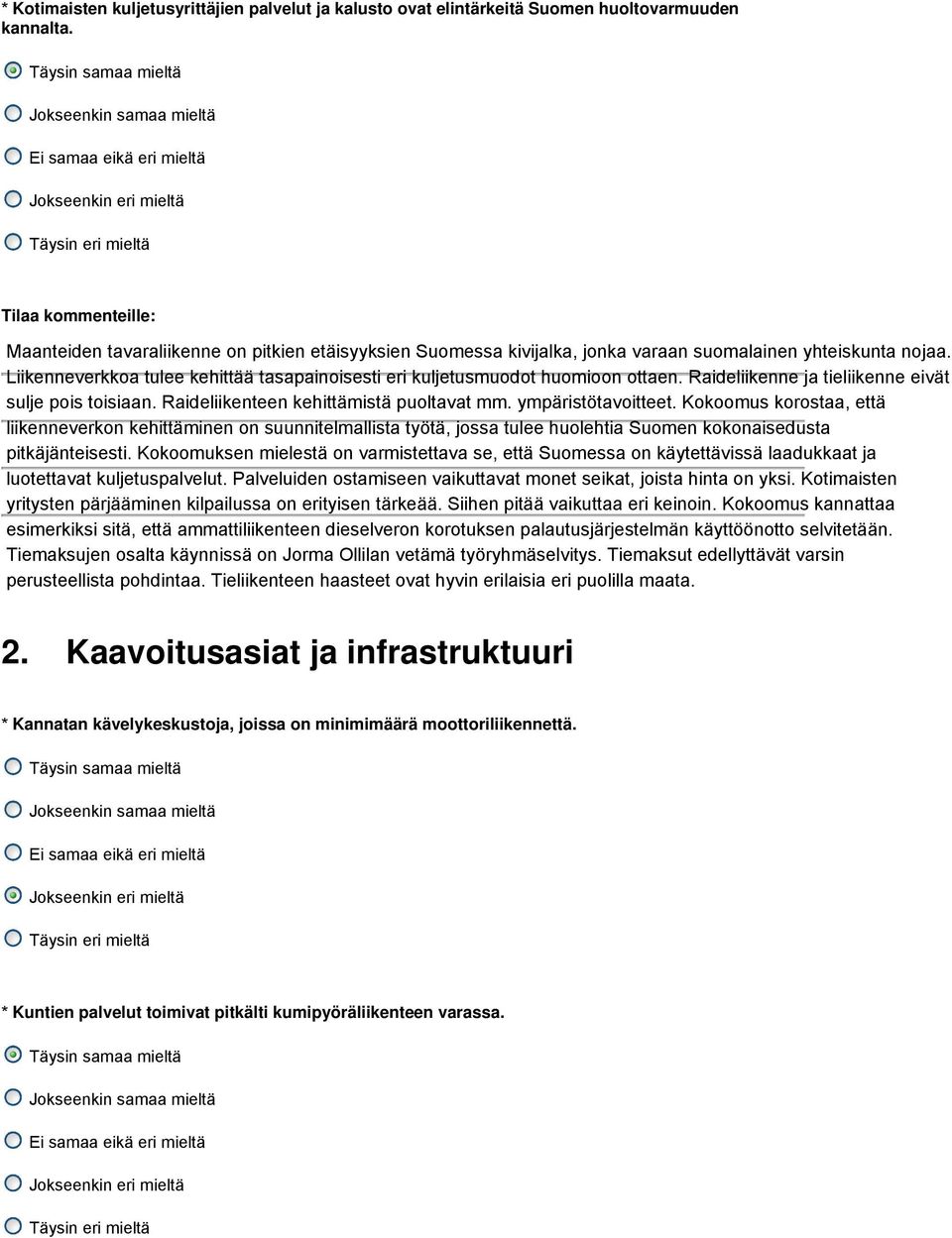 Palveluiden ostamiseen vaikuttavat monet seikat, joista hinta on yksi. Kotimaisten yritysten * pärjääminen Kannatan kävelykeskustoja, kilpailussa on erityisen joissa tärkeää.