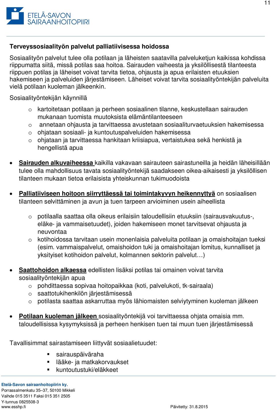 Läheiset voivat tarvita sosiaalityöntekijän palveluita vielä potilaan kuoleman jälkeenkin.
