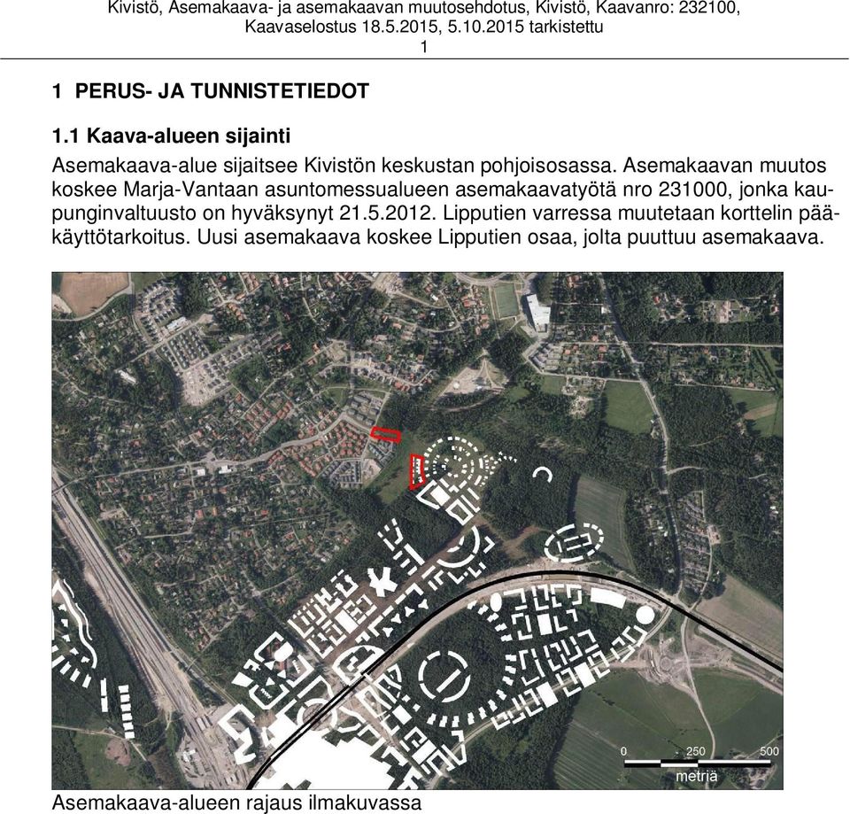 Asemakaavan muutos koskee Marja-Vantaan asuntomessualueen asemakaavatyötä nro 231000, jonka