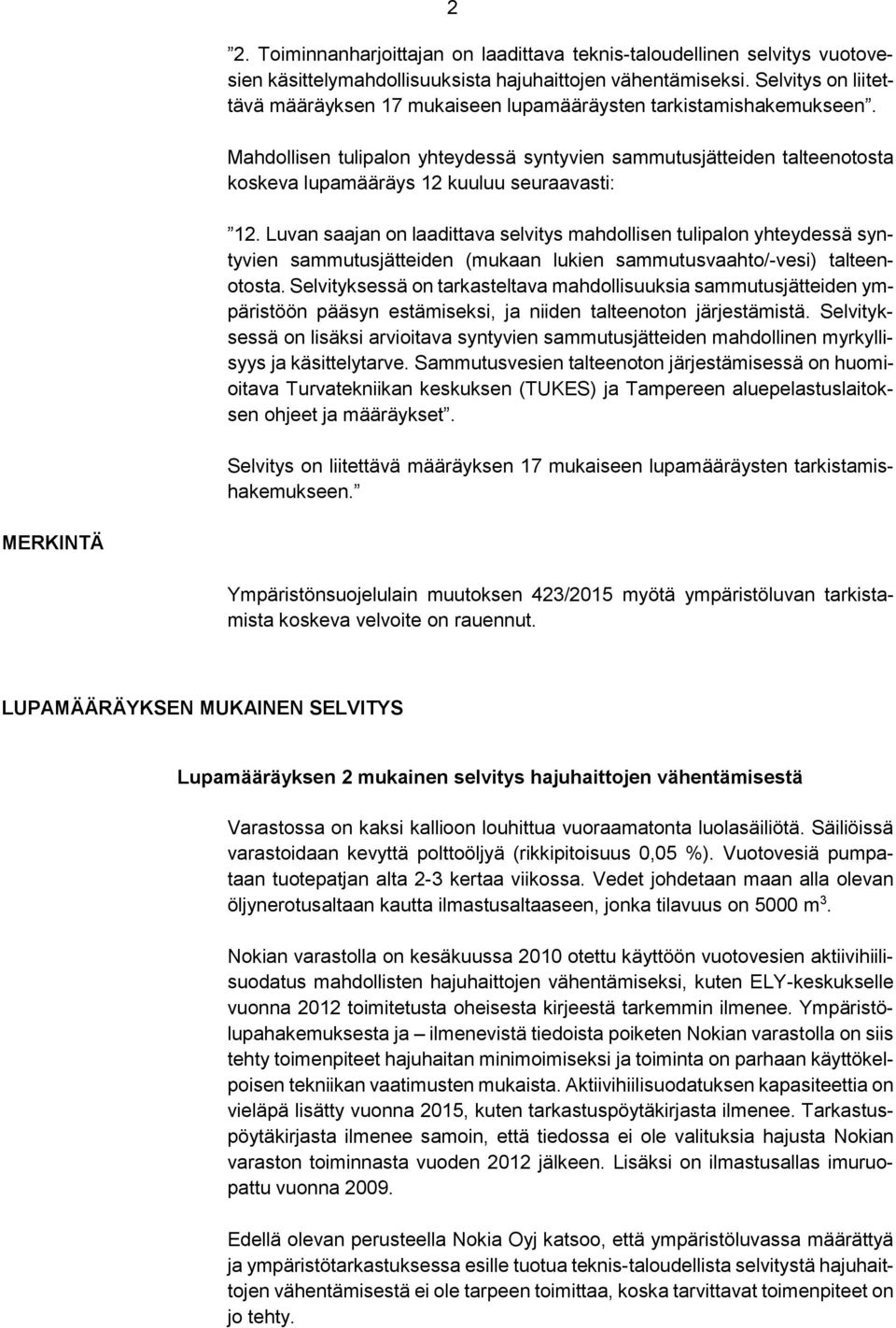 Mahdollisen tulipalon yhteydessä syntyvien sammutusjätteiden talteenotosta koskeva lupamääräys 12 kuuluu seuraavasti: 12.