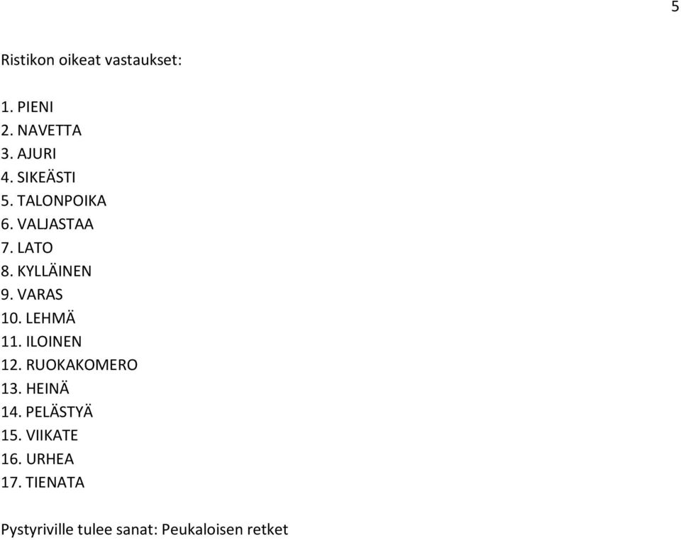 VARAS 10. LEHMÄ 11. ILOINEN 12. RUOKAKOMERO 13. HEINÄ 14.