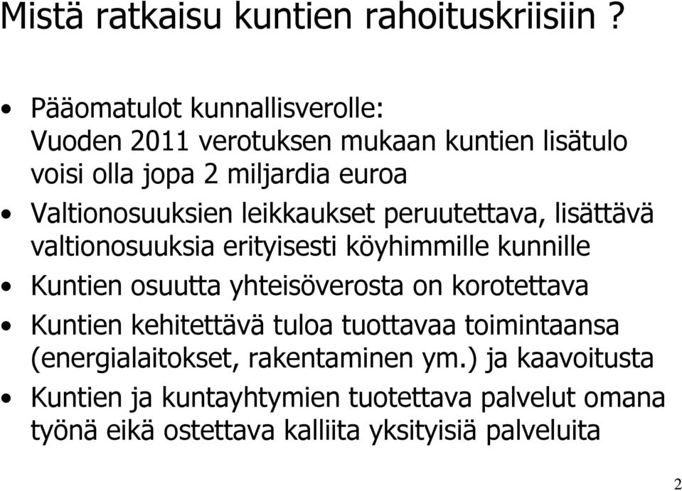 Valtionosuuksien leikkaukset peruutettava, lisättävä valtionosuuksia erityisesti köyhimmille kunnille Kuntien osuutta