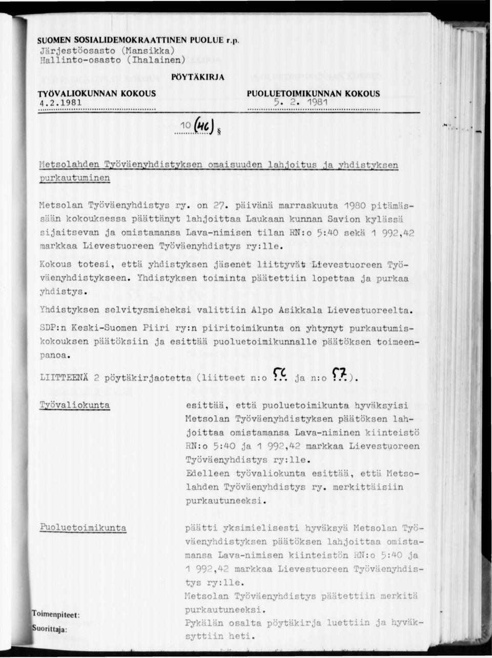 päivänä marraskuuta 1980 pitämässään kokouksessa päättänyt lahjoittaa Laukaan kunnan Savion kylässä sijaitsevan ja omistamansa Lava-nimisen tilan RN:o *?