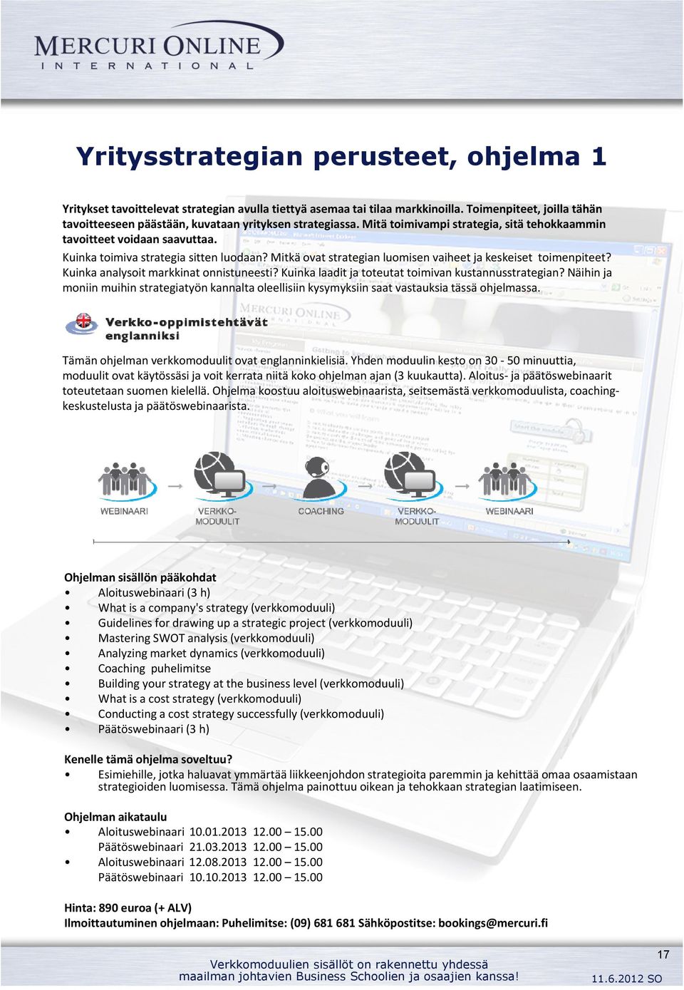 Mitkä ovat strategian luomisen vaiheet ja keskeiset toimenpiteet? Kuinka analysoit markkinat onnistuneesti? Kuinka laadit ja toteutat toimivan kustannusstrategian?