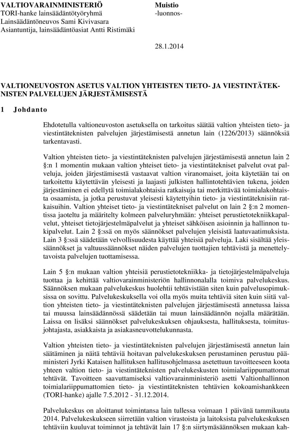 ja viestintäteknisten palvelujen järjestämisestä annetun lain (1226/2013) säännöksiä tarkentavasti.