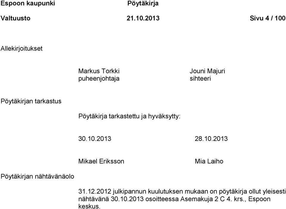 tarkastus Pöytäkirja tarkastettu ja hyväksytty: 30.10.