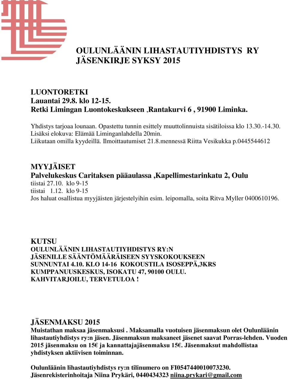 0445544612 MYYJÄISET Palvelukeskus Caritaksen pääaulassa,kapellimestarinkatu 2, Oulu tiistai 27.10. klo 9-15 tiistai 1.12. klo 9-15 Jos haluat osallistua myyjäisten järjestelyihin esim.