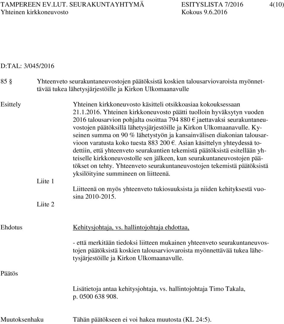 Esittely Liite 1 Liite 2 Yhteinen kirkkoneuvosto käsitteli otsikkoasiaa kokouksessaan 21.1.2016.