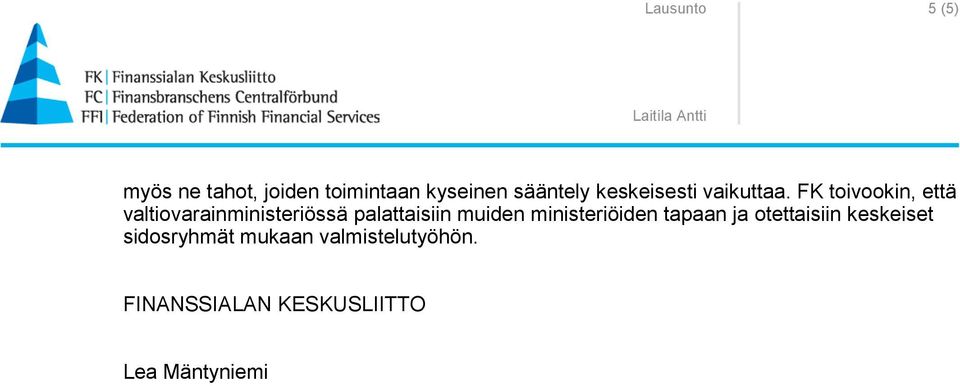 FK toivookin, että valtiovarainministeriössä palattaisiin muiden