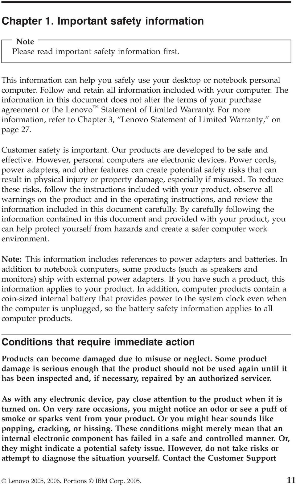 For more information, refer to Chapter 3, Lenovo Statement of Limited Warranty, on page 27. Customer safety is important. Our products are developed to be safe and effective.