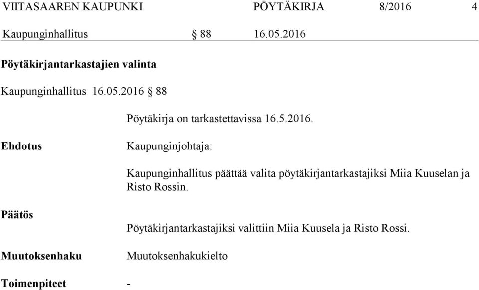 2016 88 Pöytäkirja on tarkastettavissa 16.5.2016. Kaupunginjohtaja: Kaupunginhallitus