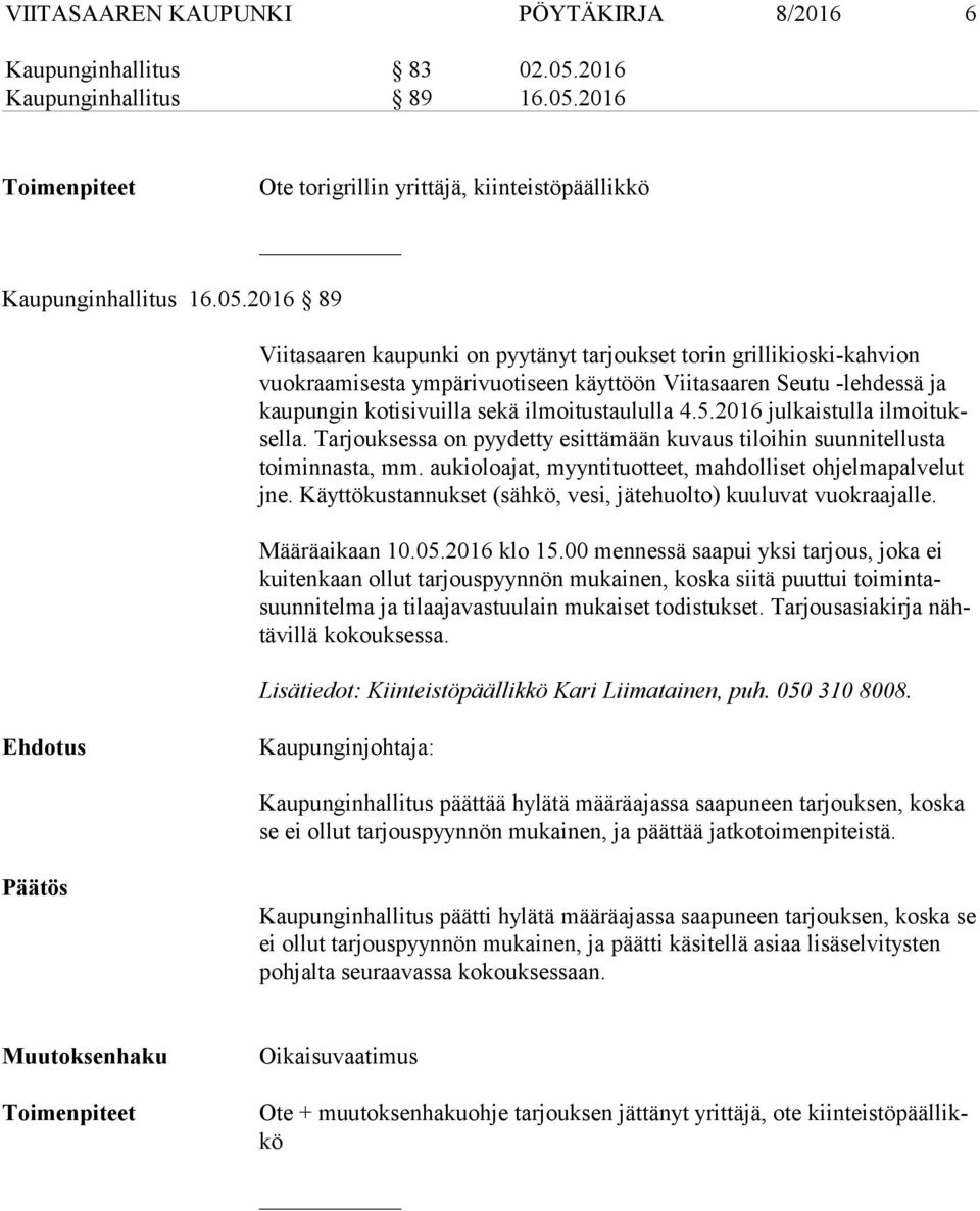 2016 Toimenpiteet Ote torigrillin yrittäjä, kiinteistöpäällikkö Kaupunginhallitus 16.05.