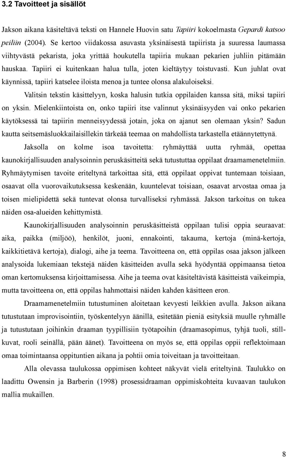 Tapiiri ei kuitenkaan halua tulla, joten kieltäytyy toistuvasti. Kun juhlat ovat käynnissä, tapiiri katselee iloista menoa ja tuntee olonsa alakuloiseksi.