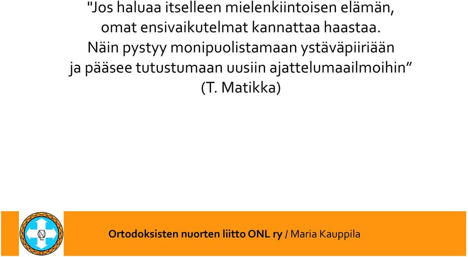 Näin pystyy monipuolistamaan ystäväpiiriään ja